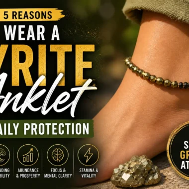 Pyrite Anklet Benefit: The Gold Stone That Attracts Money, Fame & Protection